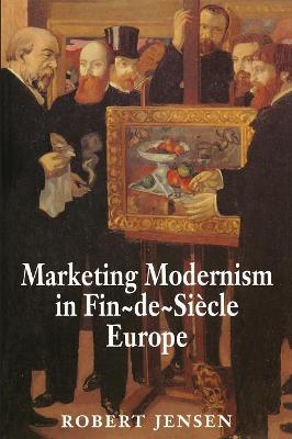 Marketing Moderne in Fin-de-Siècle Europa, Robert Jensen, Taschenbuch - Robert Jensen