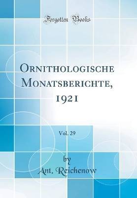 Ornithologische Monatsberichte, 1921, Band 29 Klasse - Ant Reichenow